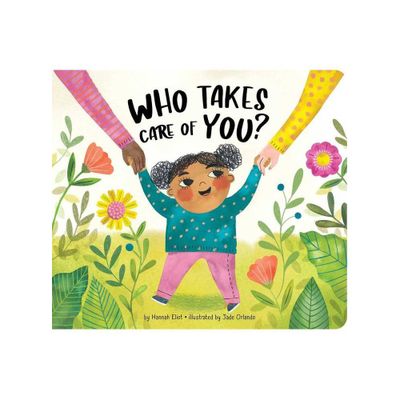 Who Takes Care of You? - by Hannah Eliot (Board Book)