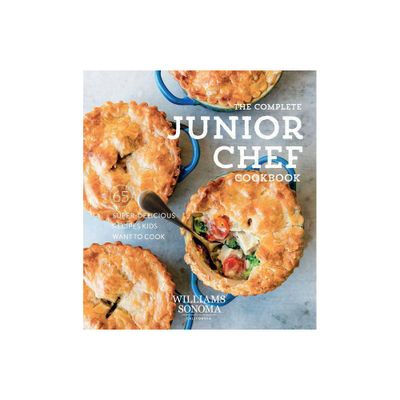 The Complete Junior Chef Cookbook - by Williams Sonoma (Hardcover)