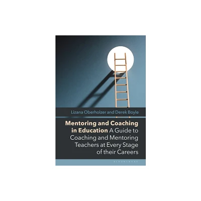 Mentoring and Coaching in Education - by Lizana Oberholzer & Derek Boyle (Hardcover)