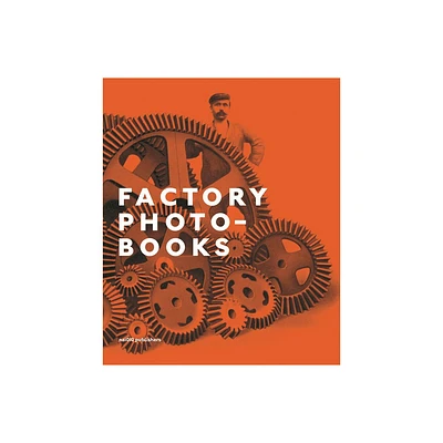 Factory Photo-Books - by Bart Sorgedrager (Hardcover)