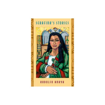 Serafinas Stories - by Rudolfo Anaya (Paperback)