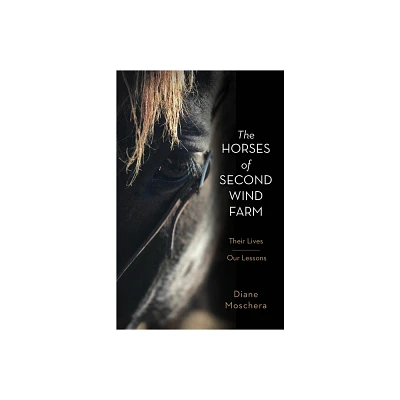 The Horses of Second Wind Farm - by Diane Moschera (Hardcover)