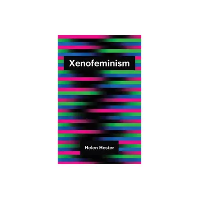 Xenofeminism - (Theory Redux) by Helen Hester (Paperback)