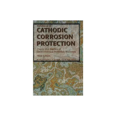 Handbook of Cathodic Corrosion Protection - 3rd Edition by Walter Von Baeckmann & Wilhelm Schwenk & Werner Prinz (Hardcover)