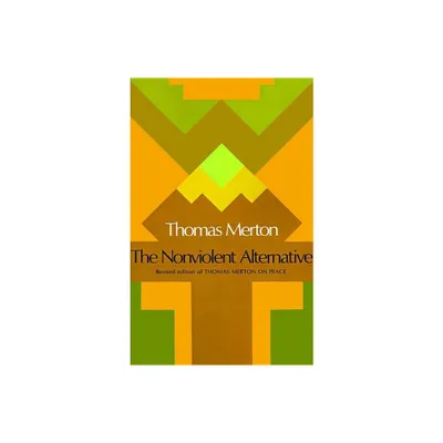 The Nonviolent Alternative - by Thomas Merton (Paperback)