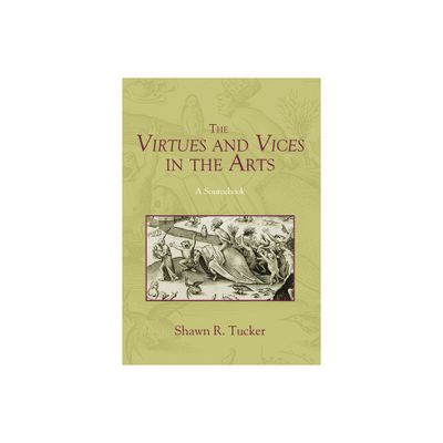 The Virtues and Vices in the Arts - by Shawn R Tucker (Paperback)