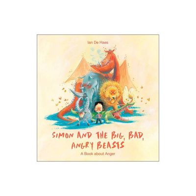 Simon and the Big, Bad, Angry Beasts - by Ian de Haes (Hardcover)