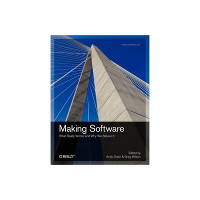 Making Software - by Andy Oram & Greg Wilson (Paperback)