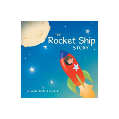 The Rocket Ship Story - by Kenneth Charles LeVert (Paperback)