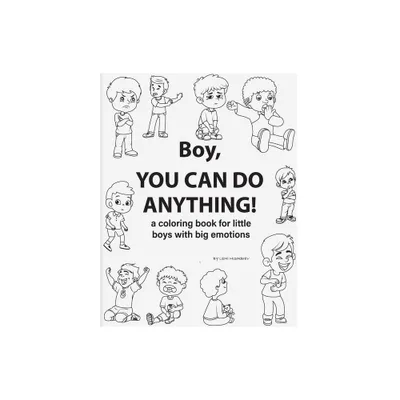 Boy, You Can Do Anything! A Coloring Book for Little Boys with Big Emotions - by Lemi Misirbiev (Paperback)