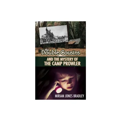 The Double Cousins and the Mystery of the Camp Prowler - (The Double Cousins Mystery) by Miriam Jones Bradley (Paperback)