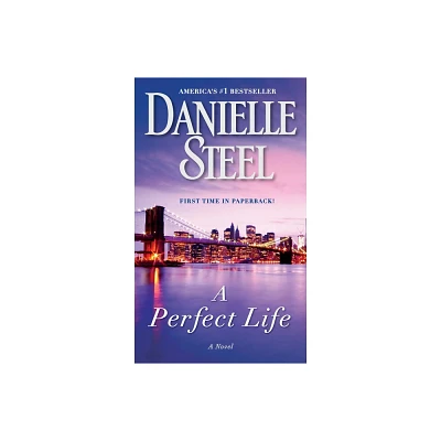 A Perfect Life: A Novel 06/30/2015 Fiction + Literature Genres - by Danielle Steel (Paperback)