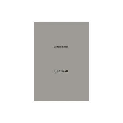 Gerhard Richter: Birkenau - (Hardcover)