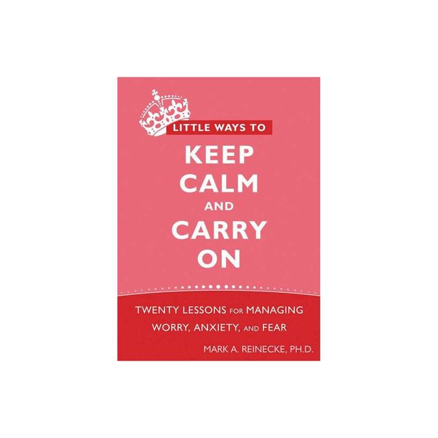 Little Ways to Keep Calm and Carry on - by Mark Reinecke (Paperback)