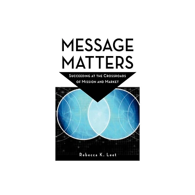 Message Matters - by Rebecca K Leet (Paperback)