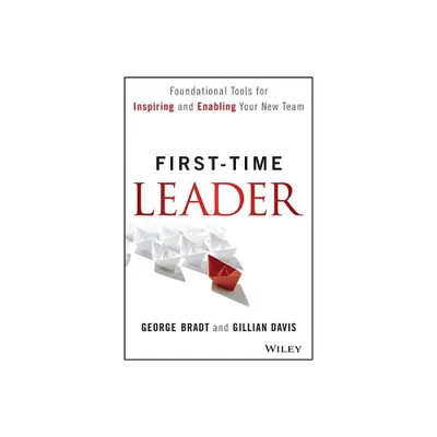 First-Time Leader - by George B Bradt & Gillian Davis (Hardcover)