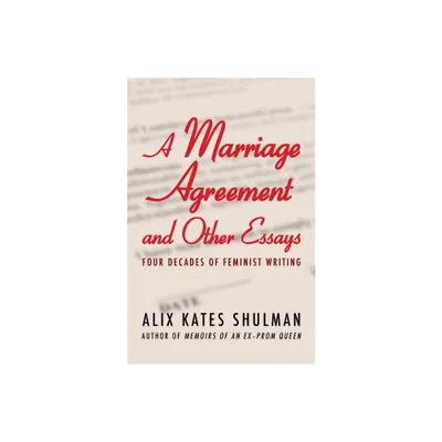 A Marriage Agreement and Other Essays - by Alix Kates Shulman (Paperback)