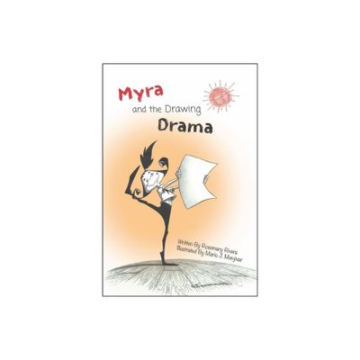 Myra and the Drawing Drama - by Rosemary Rivera (Hardcover)