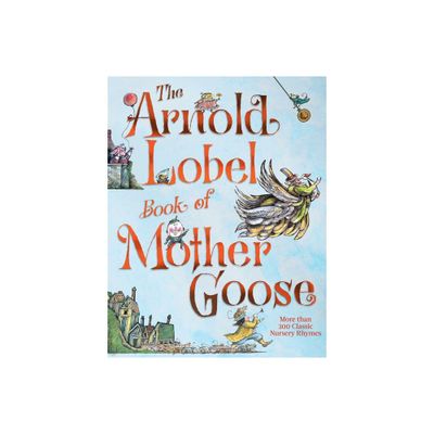 The Arnold Lobel Book of Mother Goose - (Hardcover)