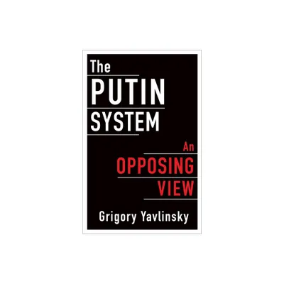 The Putin System - by Grigory Yavlinsky (Hardcover)