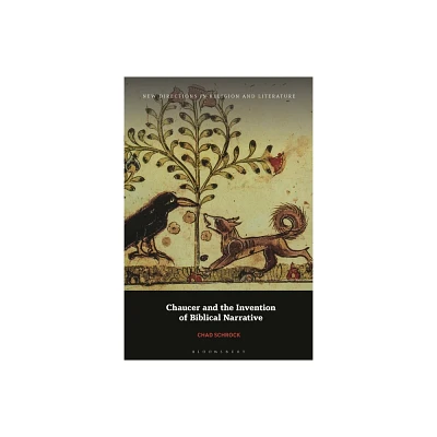 Chaucer and the Invention of Biblical Narrative - (New Directions in Religion and Literature) by Chad Schrock (Hardcover)