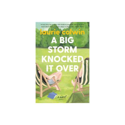 A Big Storm Knocked It Over - by Laurie Colwin (Paperback)