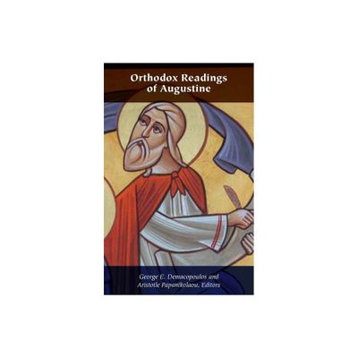 Orthodox Readings of Augustine - (Orthodox Christianity and Contemporary Thought) by Aristotle Papanikolaou & George E Demacopoulos (Paperback)