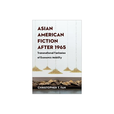 Asian American Fiction After 1965 - by Christopher T Fan (Paperback)