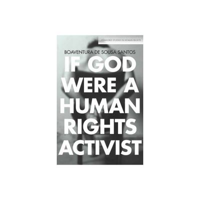 If God Were a Human Rights Activist - (Stanford Studies in Human Rights) by Boaventura De Sousa Santos (Paperback)