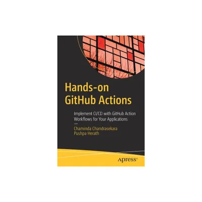 Hands-On Github Actions - by Chaminda Chandrasekara & Pushpa Herath (Paperback)