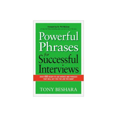 Powerful Phrases for Successful Interviews - by Tony Beshara (Paperback)