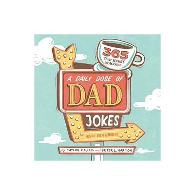 A Daily Dose of Dad Jokes - by Taylor Calmus & Peter L Harmon (Paperback)