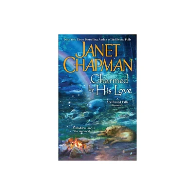 Charmed By His Love - (Spellbound Falls Romance) by Janet Chapman (Paperback)