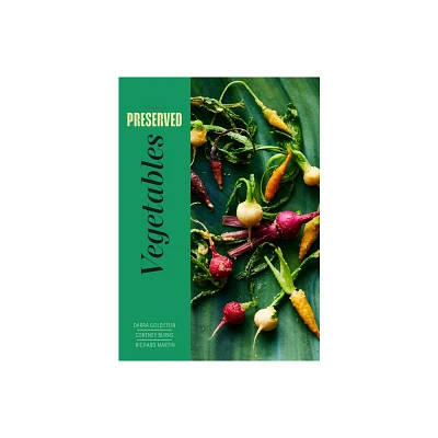 Preserved: Vegetables - by Darra Goldstein & Cortney Burns & Richard Martin (Hardcover)