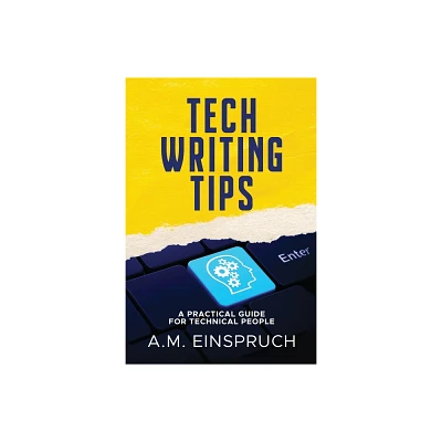 Tech Writing Tips - by A M Einspruch (Paperback)