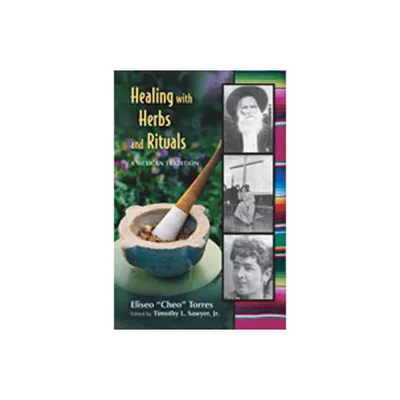 Healing with Herbs and Rituals - by Eliseo Torres (Paperback)