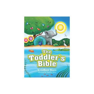 The Toddlers Bible - 2nd Edition by V Gilbert Beers (Hardcover)