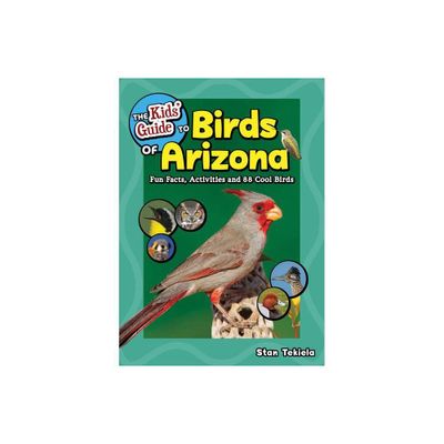 The Kids Guide to Birds of Arizona - (Birding Childrens Books) by Stan Tekiela (Paperback)