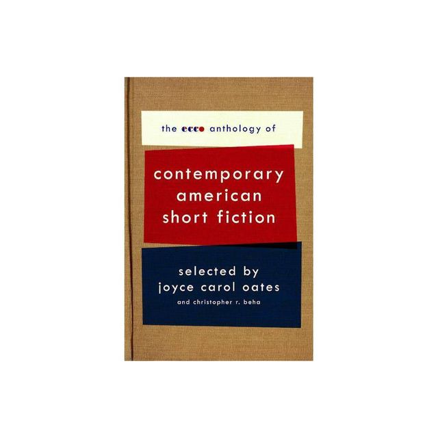 The Ecco Anthology of Contemporary American Short Fiction - by Joyce Carol Oates & Christopher R Beha (Paperback)