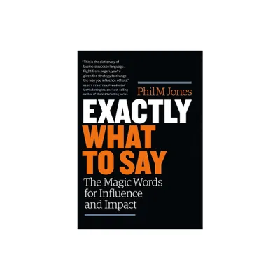 Exactly What to Say - by Phil M Jones (Paperback)