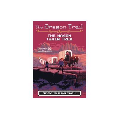 The Oregon Trail: The Wagon Train Trek - by Jesse Wiley (Paperback)