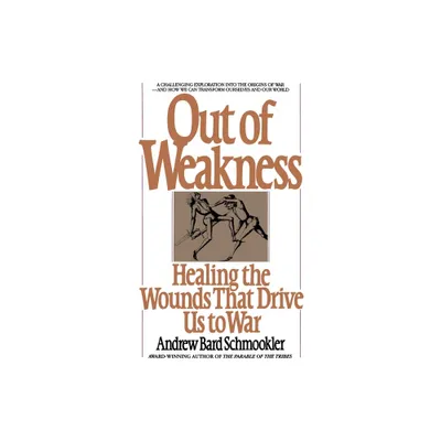 Out of Weakness - by Andrew Schmookler (Paperback)