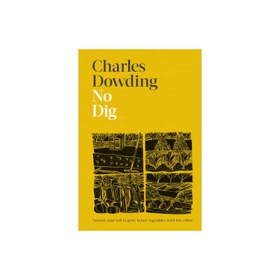 No Dig - by Charles Dowding (Hardcover)