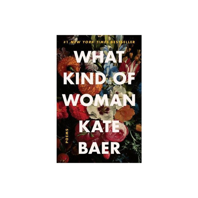 What Kind of Woman: Poems - by Kate Baer (Paperback)