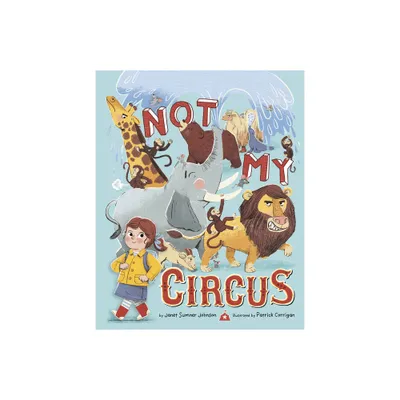 Not My Circus - by Janet Sumner Johnson (Hardcover)