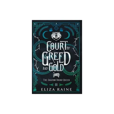 Court of Greed and Gold - Special Edition - (The Shadow Bound Queen Special Edition) by Eliza Raine (Hardcover)