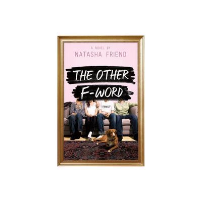 Other F-Word - by Natasha Friend (Paperback)