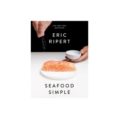 Seafood Simple: A Cookbook - by Eric Ripert (Hardcover)