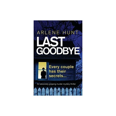 Last Goodbye - (Detectives Eli Quinn and Roxy Malloy) by Arlene Hunt (Paperback)