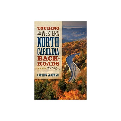 Touring the Western North Carolina Backroads - 4th Edition by Carolyn Sakowski (Paperback)